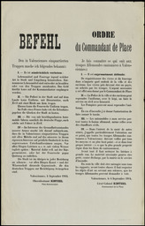 Valenciennes, le 4 septembre 1914... Ordre du commandant de [la] Place. Je fais connaître ce qui suit aux troupes allemandes cantonnées à Valenciennes... Les vivres pris devront être ou payés, ou achetés par les troupes… La police de la ville et des environs peut reprendre l'uniforme... Dans l'intérêt de la santé... les troupes allemandes... doivent veiller... [à] la plus grande propreté... respecter les objets d'art ou servant aux sciences...