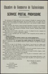 Chambre de Commerce de Valenciennes. Service postal provisoire… [Septembre 1914,] la Chambre de Commerce de Valenciennes entreprend de rétablir provisoirement… les relations postales pour ce qui concerne les affaires commerciales ou de familles…