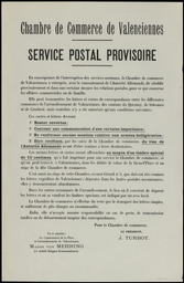 Chambre de Commerce de Valenciennes. Service postal provisoire… [Septembre 1914,] la Chambre de Commerce de Valenciennes a entrepris, avec le consentement de l'Autorité allemande,  de rétablir provisoirement… les relations postales pour ce qui concerne les affaires commerciales ou de familles…