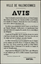 Ville de Valenciennes. 20 septembre 1914. Avis. Toutes les demandes ou autorisations... devront l'être par l'entremise du Maire ou du Président de la Chambre de commerce... Un cafetier et un consommateur ayant été trouvés en état d'ivresse... l'établissement a été immédiatement fermé... Les maires devront dresser un état nominatif de tous les hommes de leur commune, âgés de 18 à 48 ans...