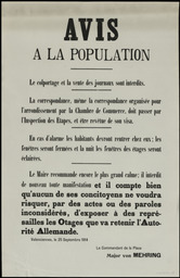Avis à la population. Valenciennes, le 25 septembre 1914. Le colportage et la vente des journaux sont interdits. La correspondance… doit passer par l'Inspection des Etapes… En cas d'alarme les habitants devront rentrer chez eux… Le maire… compte bien qu'aucun de ses concitoyens ne voudra risquer... d'exposer à des représailles les otages que va retenir l'autorité allemande...