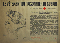 Le vêtement du prisonnier de guerre. Rattaché à la [Croix Rouge] française... Les dons, soit en espèces, soit en nature, sont reçus au siège de l’œuvre, 63 avenue des Champs-Elysées