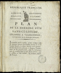 République Française, Liberté, fraternité, égalité ou la République Française, Liberté, fraternité, égalité ou la mort. Plan de la dernière fête Sans-culotide, célébrée à Valenciennes, l'an deuxième de la République française...